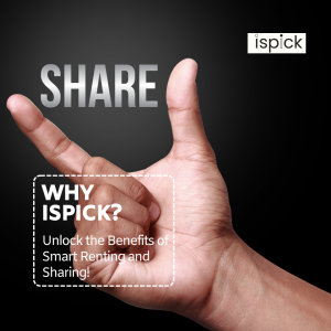 Why ISPICK? Unlock the Benefits of Smart Renting and Sharing!