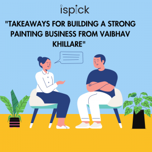 "Takeaways for Building a Strong Painting Business from Vaibhav Khillare"